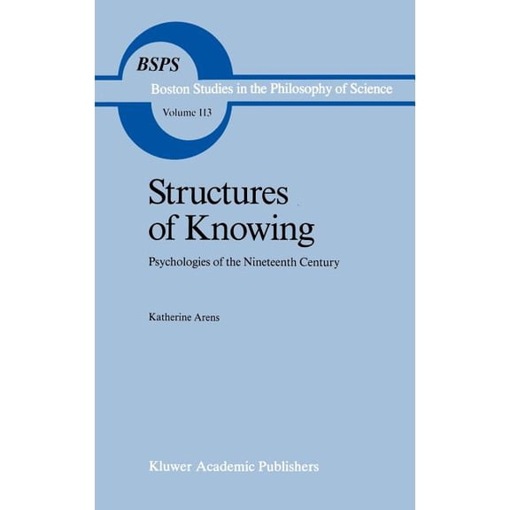 Boston Studies in the Philosophy and His Structures of Knowing: Psychologies of the Nineteenth Century, Book 113, (Hardcover)
