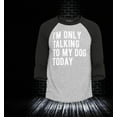 thumbnail image 2 of Shop4Ever Men's I'm Only Talking to My Dog Today Raglan Baseball Shirt XXX-Large Heather Grey/Black, 2 of 4
