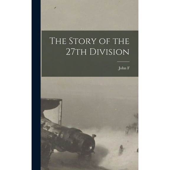 The Story of the 27th Division, (Hardcover)