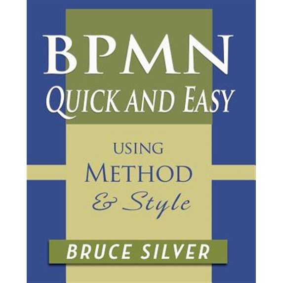 Pre-Owned BPMN Quick and Easy Using Method and Style: Process Mapping Guidelines and Examples Using the Business Process Modeling Standard (Paperback)