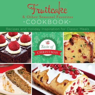 Pre-Owned Fruitcake and Other Seasonal Favorites Cookbook: Recipes and Holiday Inspiration (Taste of Christmas) (Paperback) 1628368780 9781628368789