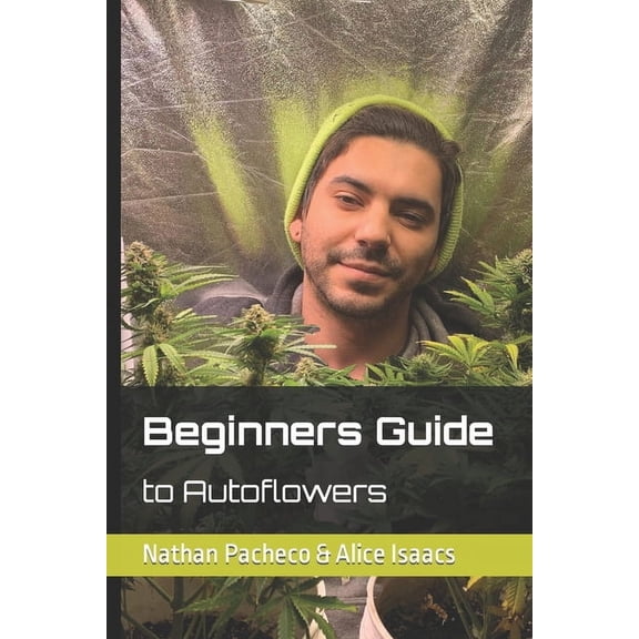 Beginner Guide to Autoflowers, (Paperback)