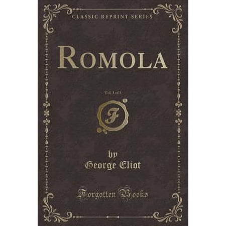 Romola Vol. 1 of 3 (Classic Reprint) (Paperback) 1334495734 9781334495731