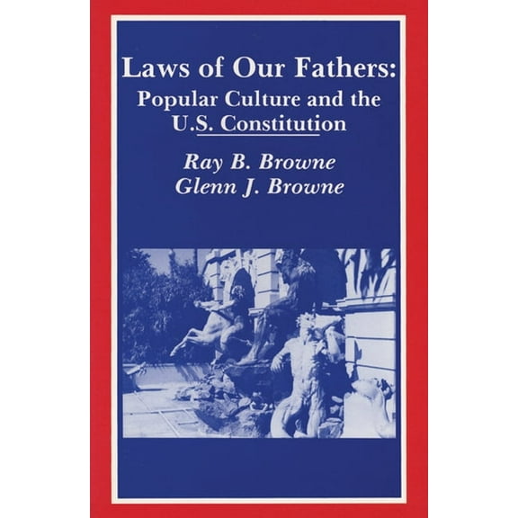 Laws of Our Fathers: Popular Culture and the U.S. Constitution, (Paperback)