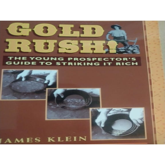 GOLD RUSH! THE YOUNG PROSPECTOR'S GUIDE TO STRIKING IT RICH