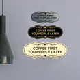 thumbnail image 3 of Designer Coffee First You People Later Sign (Ivory/Dark Brown) - Medium, 3 of 4