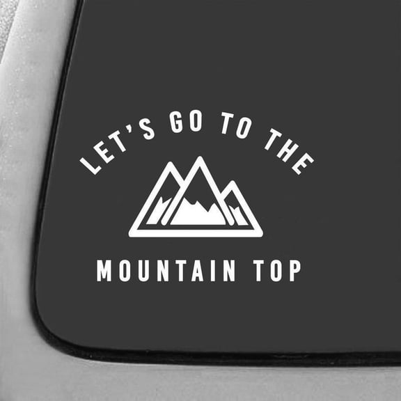 Let's Go To The Mountain Top Decals Sticker | 7-Inches By 5.1-Inches | White Vinyl
