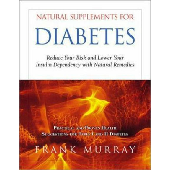 Pre-Owned Natural Supplements for Diabetes: Reduce Your Risk and Lower Your Insulin Dependency With Natural Remedies (Paperback) 1571743278 9781571743275