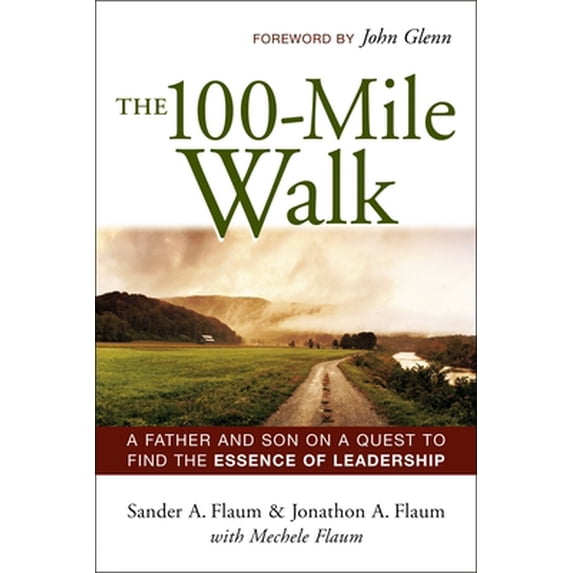 Pre-Owned The 100-Mile Walk: A Father and Son on a Quest to Find the Essence of Leadership (Paperback) 081443651X 9780814436516