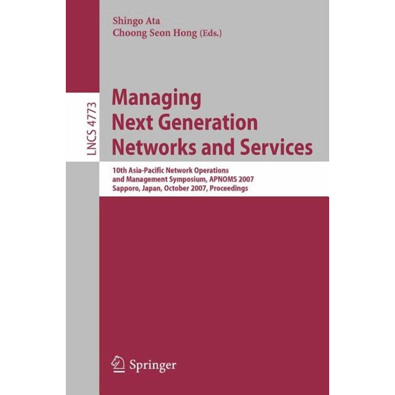 Managing Next Generation Networks and Services: 10th Asia-Pacific Network Operations and Management Symposium, Apnoms 20, (Paperback)