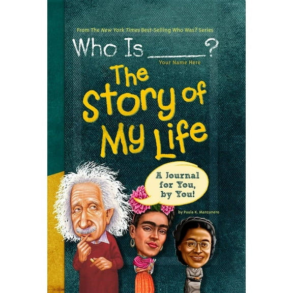Who Was? Who Is (Your Name Here)?: The Story of My Life: A Journal for You, by You, (Hardcover)