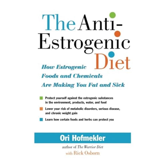 Pre-Owned The Anti-Estrogenic Diet: How Estrogenic Foods and Chemicals Are Making You Fat and Sick (Paperback) 155643684X 9781556436840