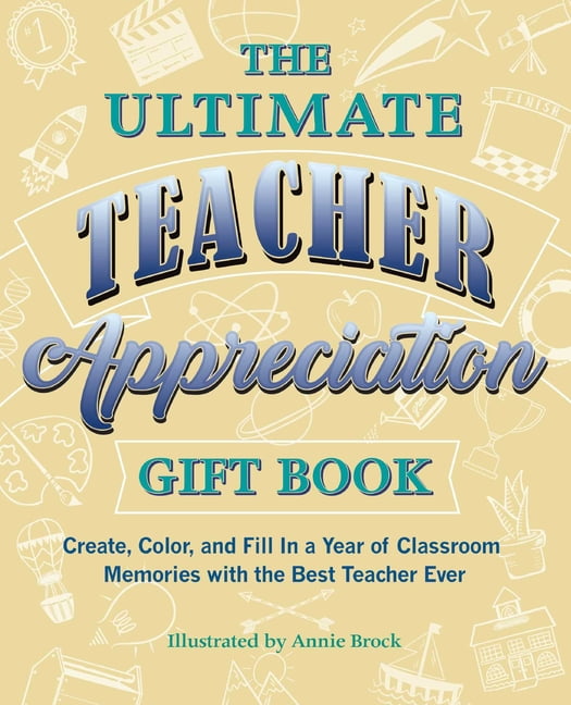 The Ultimate Teacher Appreciation Gift Book Create, Color, and Fill