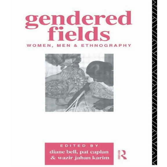 Gendered Fields: Women, Men and Ethnography, (Paperback)