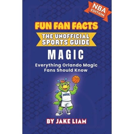 Fun Fan Facts: The Unofficial Sports Gui Orlando Magic Basketball Book for Kids: Everything Orlando Magic Fans Should Know Book 1 (Paperback)