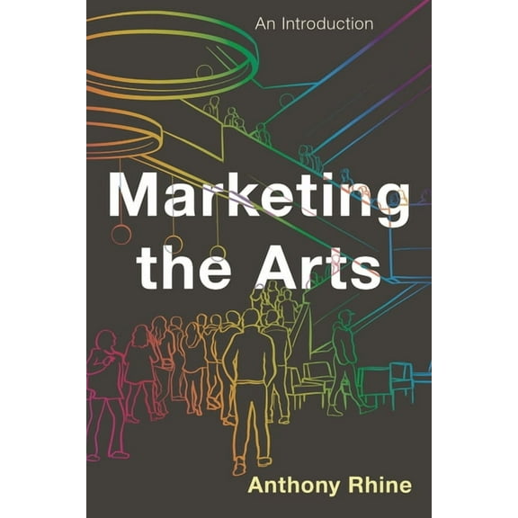 Marketing the Arts: An Introduction, (Paperback)