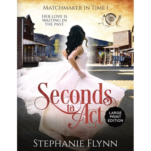 Matchmaker Seconds to Act: Large Print Edition, A Steamy Time Travel Romance, Book 1, (Paperback)