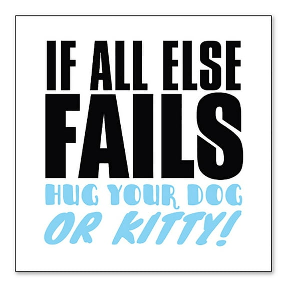 DistinctInk Custom Bumper Sticker - 10" x 10" Decorative Decal - White Background - All Else Fails, Hug Your Dog or Kitty
