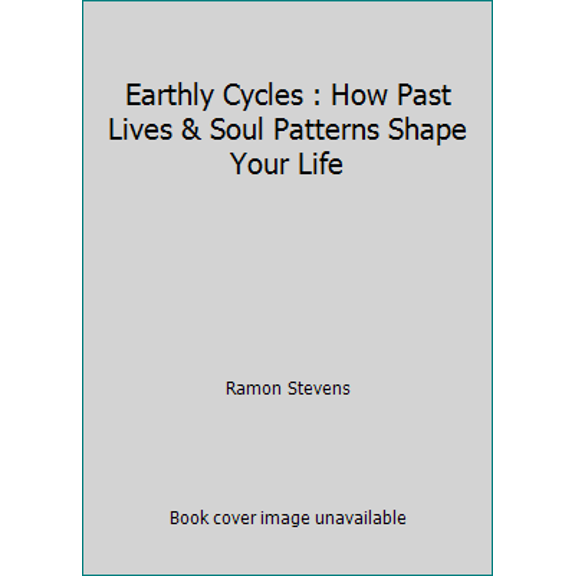 Pre-Owned Earthly Cycles : How Past Lives & Soul Patterns Shape Your Life (Paperback) 0963941364 9780963941367