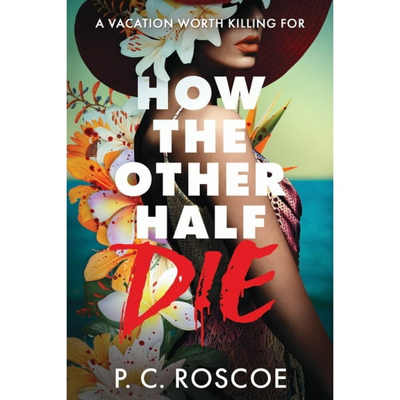 How the Other Half How the Other Half Die, Book 1, (Paperback)
