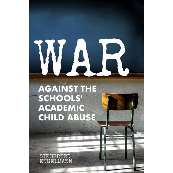 War Against the Schools' Academic Child Abuse, (Paperback)