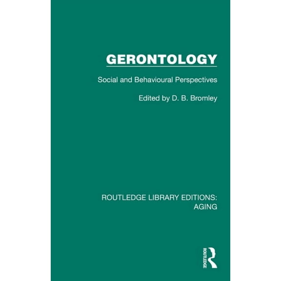 Routledge Library Editions: Aging Gerontology: Social and Behavioural Perspectives, (Hardcover)