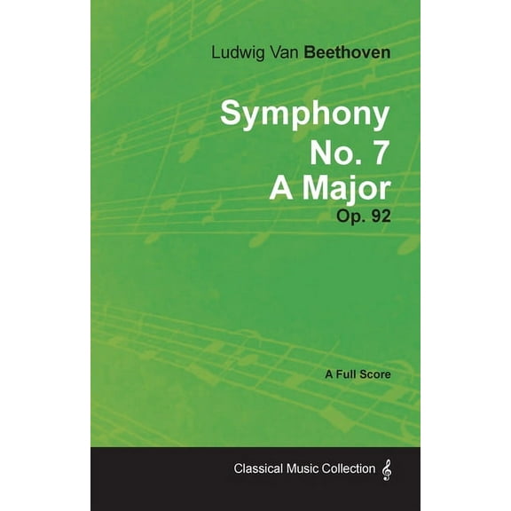 Symphony No. 7 - A Major - Op. 92;With a Biography by Joseph Otten (Paperback)