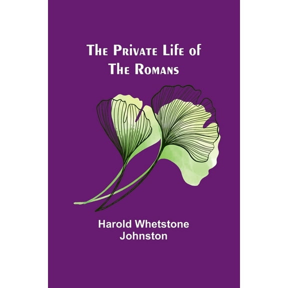 The Private Life of the Romans, (Paperback)