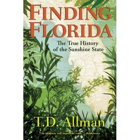 Finding Florida : The True History of the Sunshine