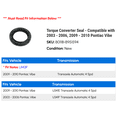 thumbnail image 2 of Torque Converter Seal - Compatible with 2003 - 2006, 2009 - 2010 Pontiac Vibe 2004 2005, 2 of 2
