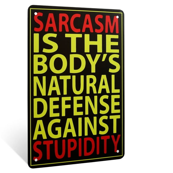 Sarcasm Is The Bodys Natural Defense Against Stupidity Sign Funny Man Cave Dorm Room Decor