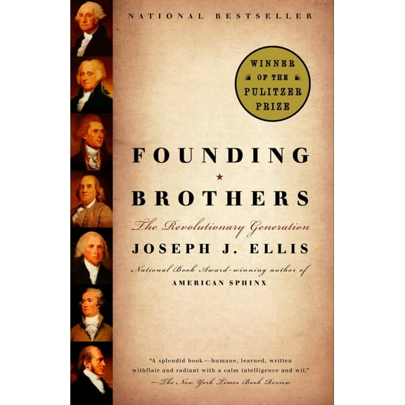 Founding Brothers: The Revolutionary Generation (Pulitzer Prize Winner) (Reprint) (Paperback)