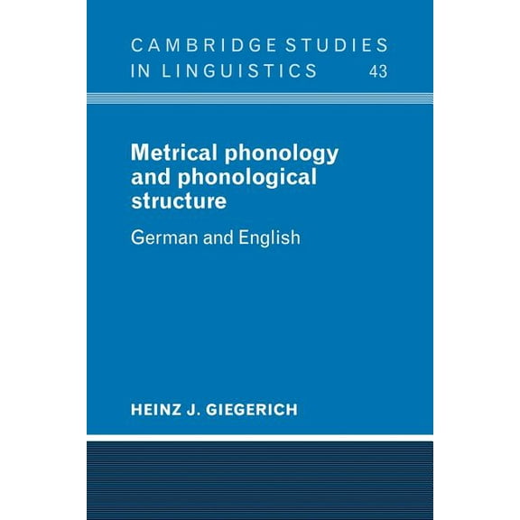 Cambridge Studies in Linguistics Metrical Phonology and Phonological Structure: German and English, Book 43, (Paperback)