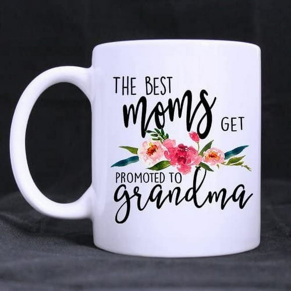Grandma Coffee Mug Only The Best Moms Get Promoted To Grandma Ceramic White Mugs 11 Ounce