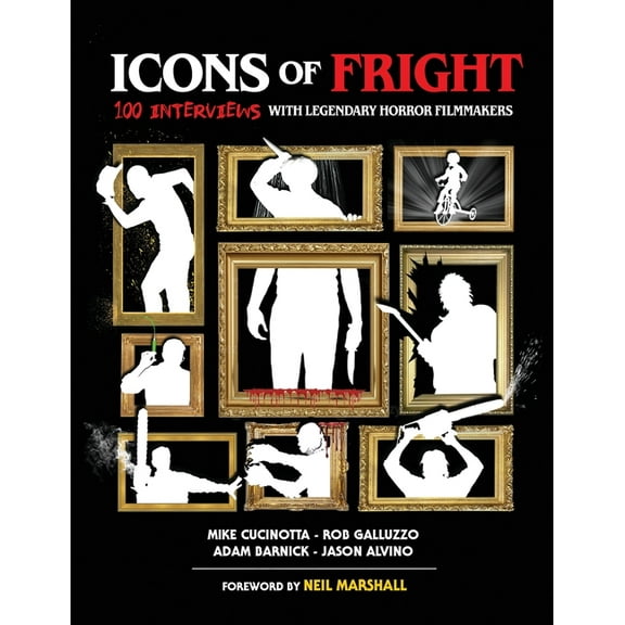 Icons of Fright: 100 Interviews with Legendary Horror Filmmakers, (Paperback)