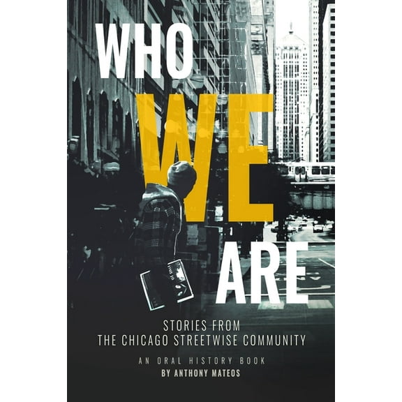 Who We Are: Stories From the Chicago StreetWise Community: An Oral History Book, (Paperback)