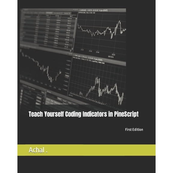 Teach Yourself Teach Yourself Coding Indicators in PineScript, Book 1, (Paperback)