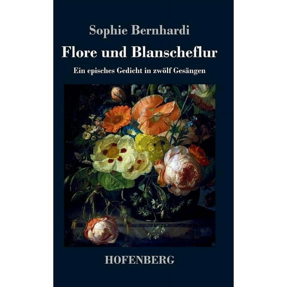 Flore und Blanscheflur: Ein episches Gedicht in zwölf Gesängen (Hardcover)