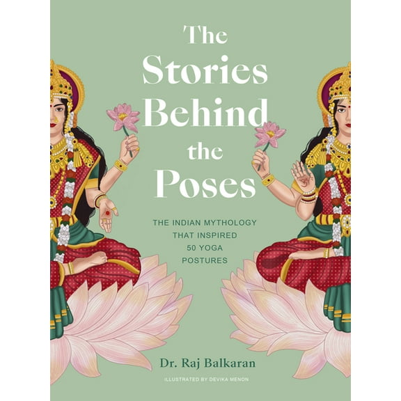 Stories Behind... The Stories Behind the Poses: The Indian Mythology That Inspired 50 Yoga Postures, (Hardcover)