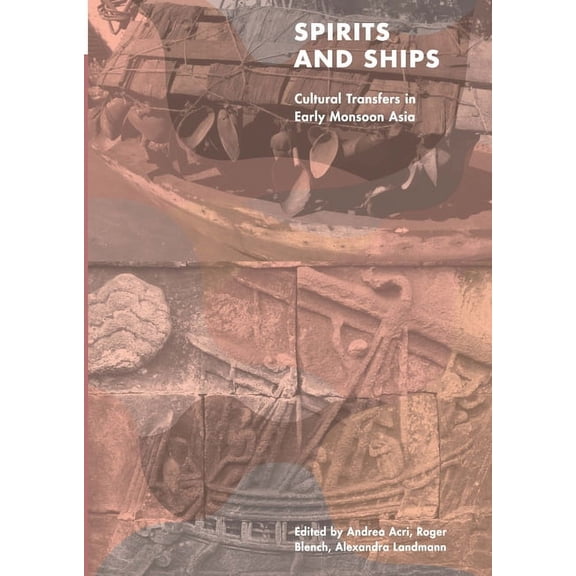 Spirits and Ships: Cultural Transfers in Early Monsoon Asia, (Paperback)