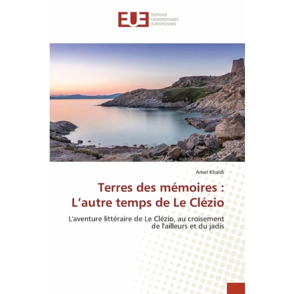 Terres des mÃ©moires: L'autre temps de Le ClÃ©zio, (Paperback)