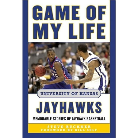 1988 Kansas Jayhawks Basketball - Game of My Life University of Kansas Jayhawks : Memorable Stories of Jayhawk Basketball