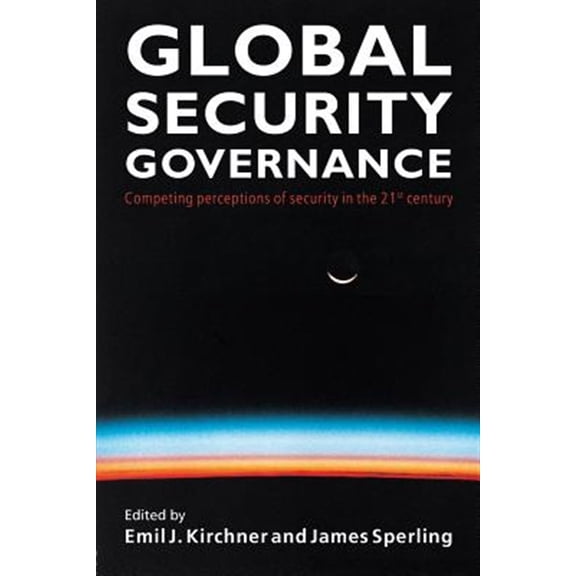 Pre-Owned Global Security Governance: Competing Perceptions of Security in the Twenty-First Century, (Paperback)