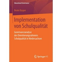 Educational Governance: Implementation Von Schulqualität: Governanceanalyse Des Orientierungsrahmens Schulqualität in Niedersachsen (Paperback)