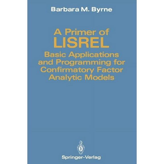A Primer of Lisrel: Basic Applications and Programming for Confirmatory Factor Analytic Models, (Paperback)
