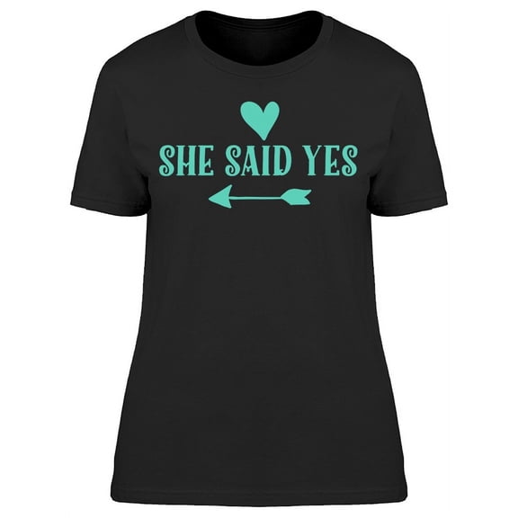 She Said Yes With Heart T-Shirt Women -Image by Shutterstock, Female XX-Large
