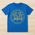 thumbnail image 2 of Let Me Tell You About My Jesus T-Shirt – Faith and Spirituality – Christian Inspiration Gift, 2 of 6