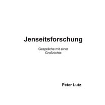 Jenseitsforschung: Gespräche mit einer Großnichte (Paperback)
