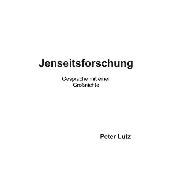 Jenseitsforschung: Gespräche mit einer Großnichte (Paperback)