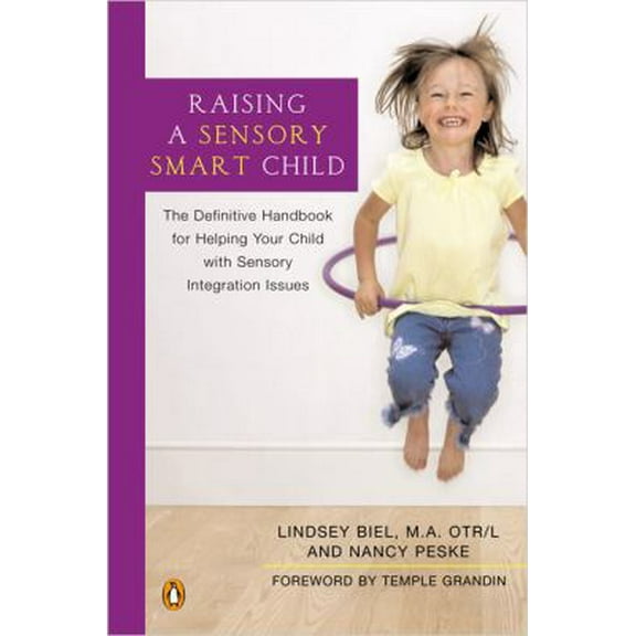 Pre-Owned Raising a Sensory Smart Child: The Definitive Handbook for Helping Your Child with Sensory Integration Issues (Paperback) 014303488X 9780143034889